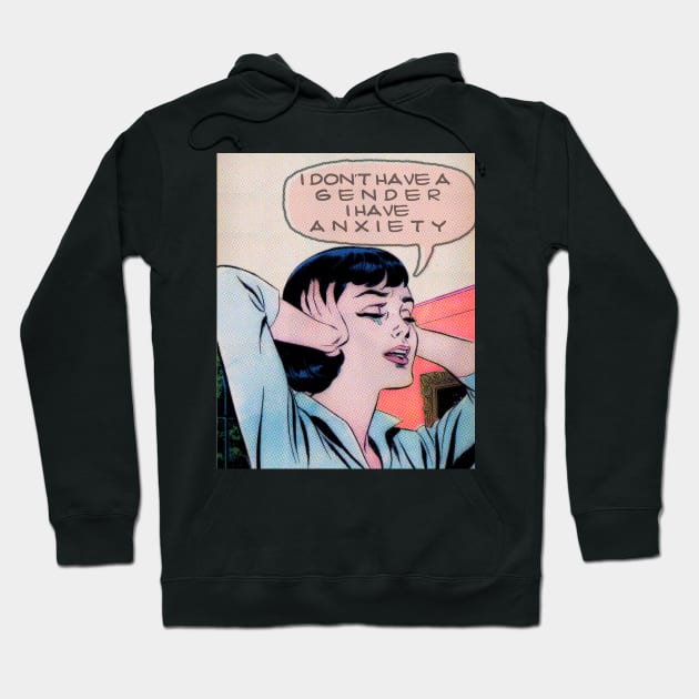 i don't have a gender i have anxiety Hoodie by remerasnerds